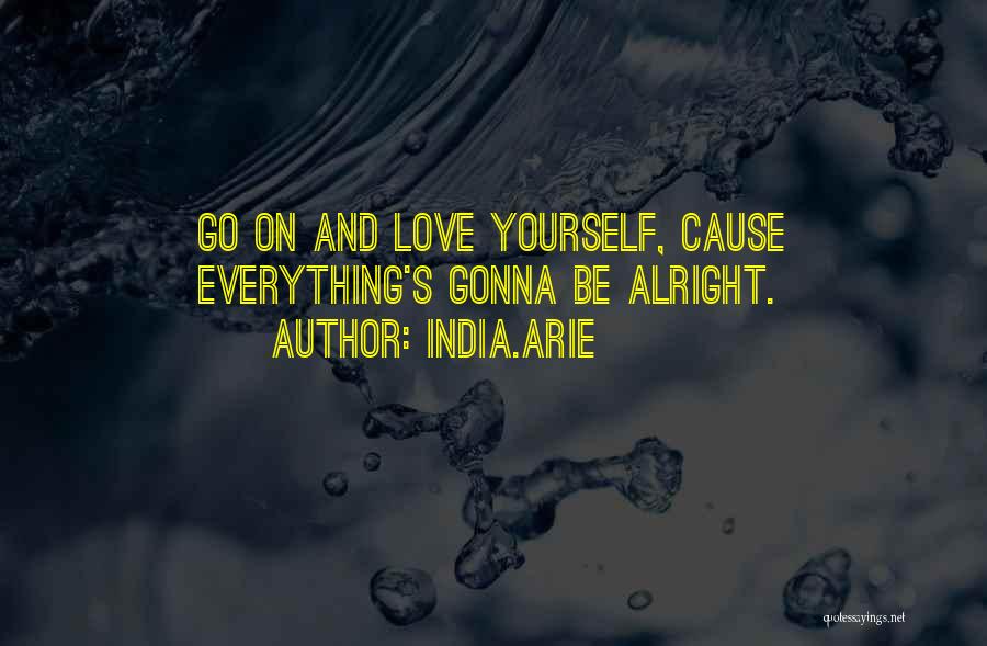 You're Gonna Be Alright Quotes By India.Arie