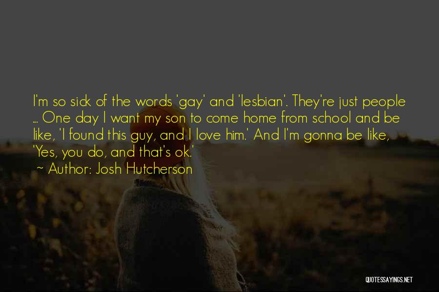 You're Gonna Be Ok Quotes By Josh Hutcherson