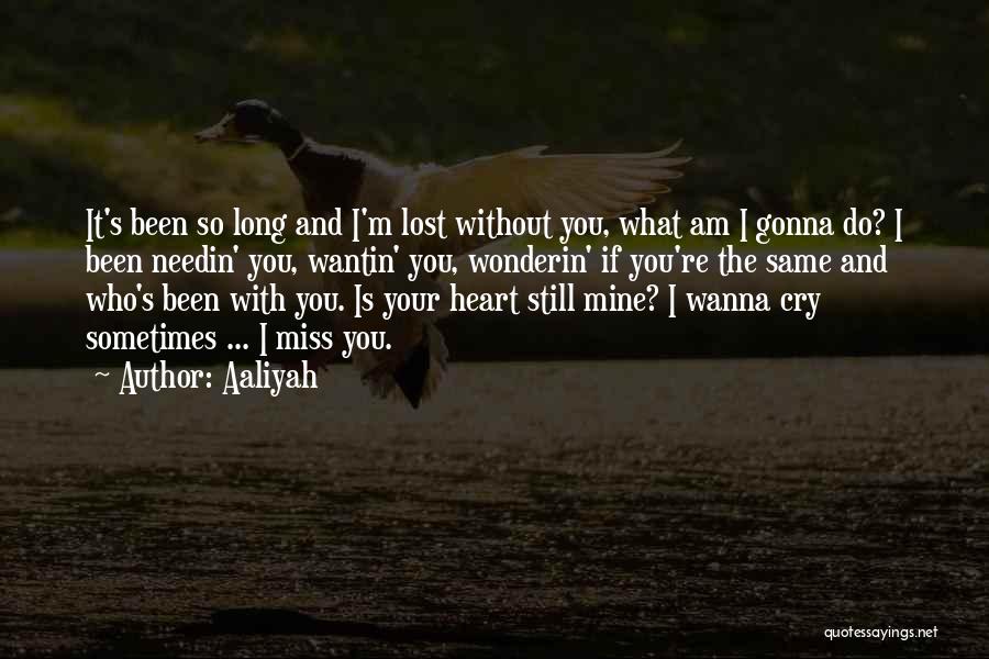 You're Gonna Miss Me Love Quotes By Aaliyah