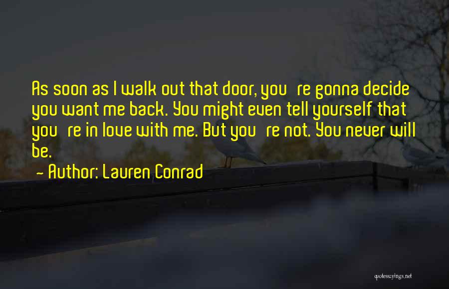 You're Gonna Want Me Back Quotes By Lauren Conrad