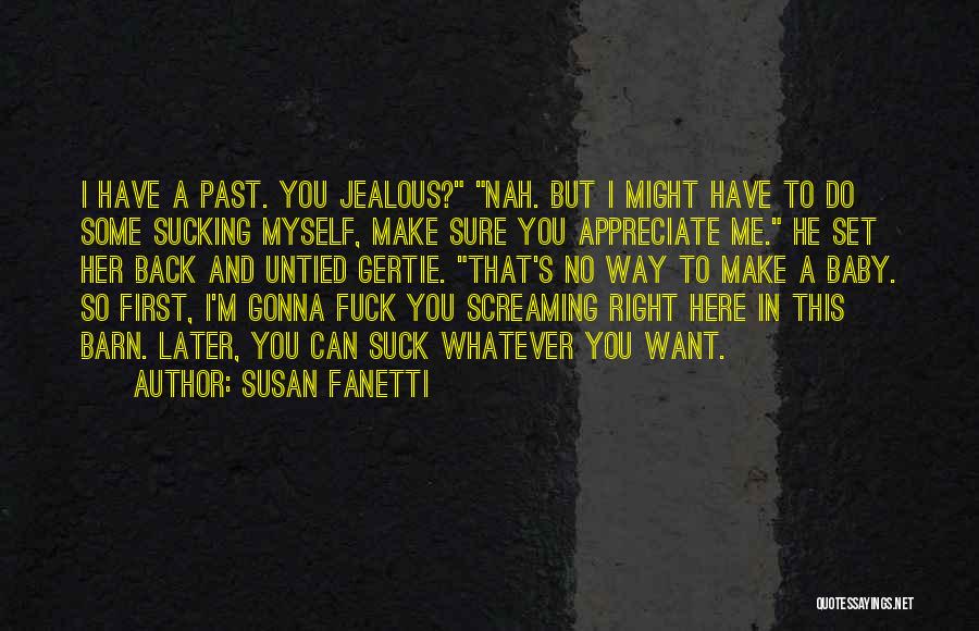 You're Gonna Want Me Back Quotes By Susan Fanetti