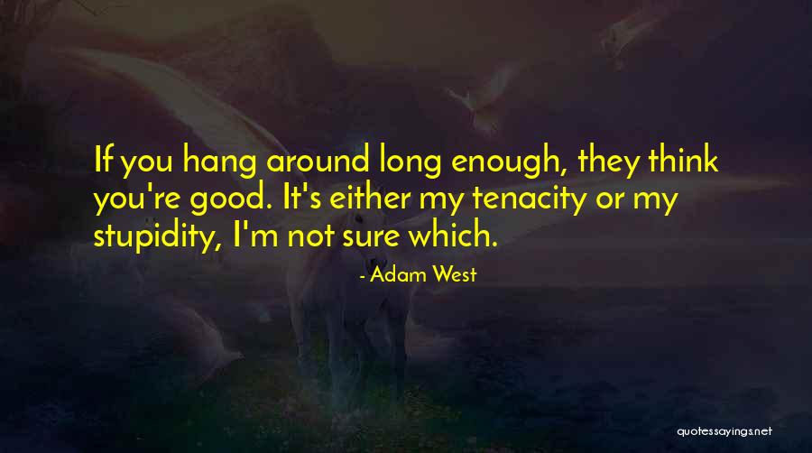 You're Good Enough Quotes By Adam West You're Good Enough Quotes By Adam West