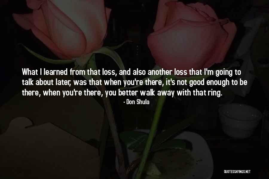 You're Good Enough Quotes By Don Shula You're Good Enough Quotes By Don Shula
