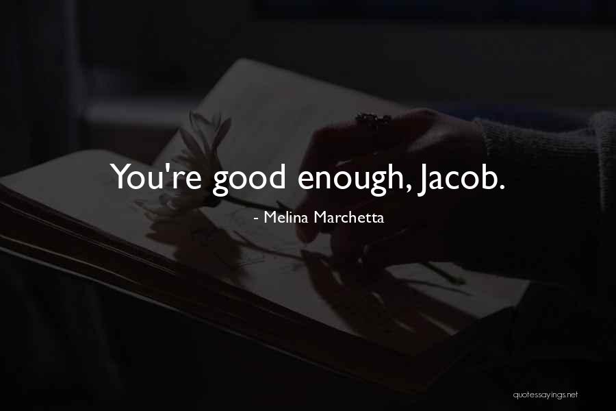 You're Good Enough Quotes By Melina Marchetta