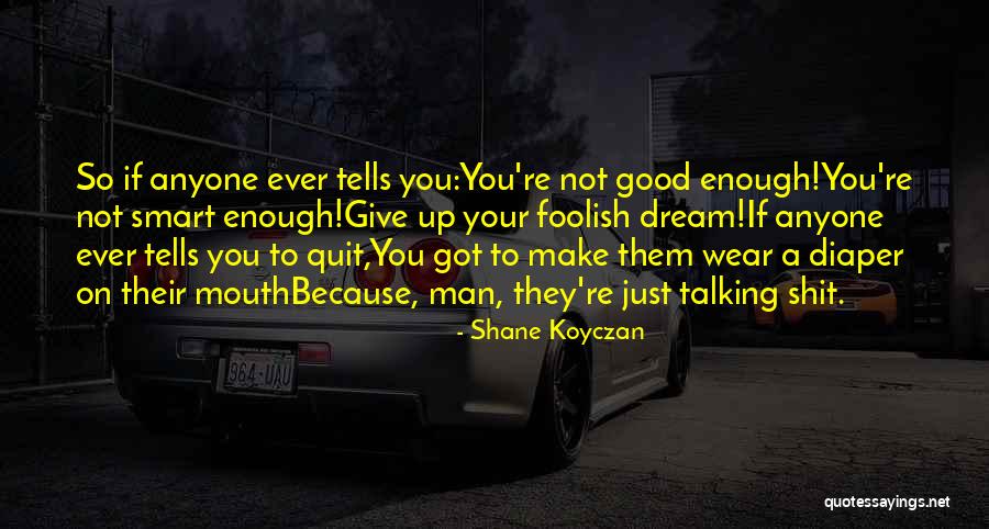 You're Good Enough Quotes By Shane Koyczan You're Good Enough Quotes By Shane Koyczan