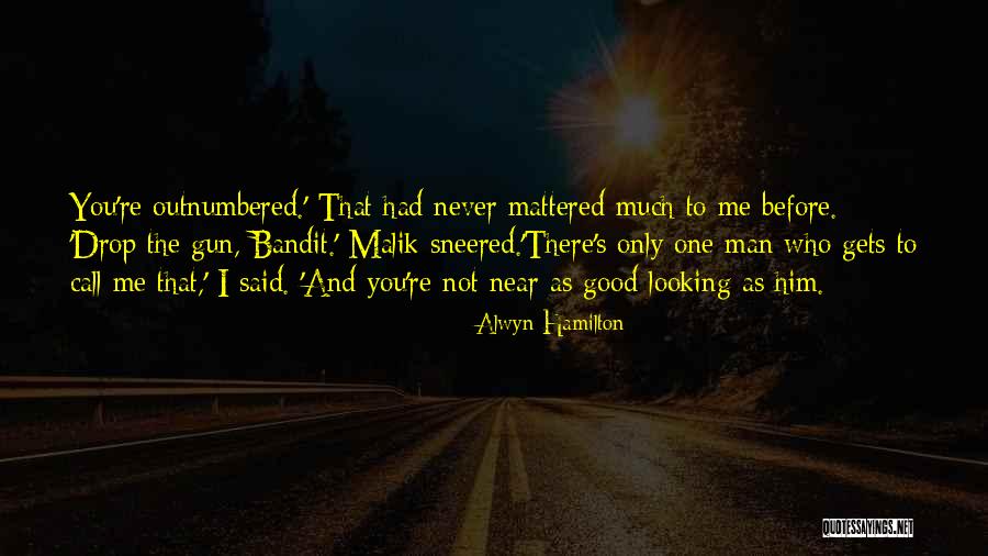 You're Good Looking Quotes By Alwyn Hamilton You're Good Looking Quotes By Alwyn Hamilton