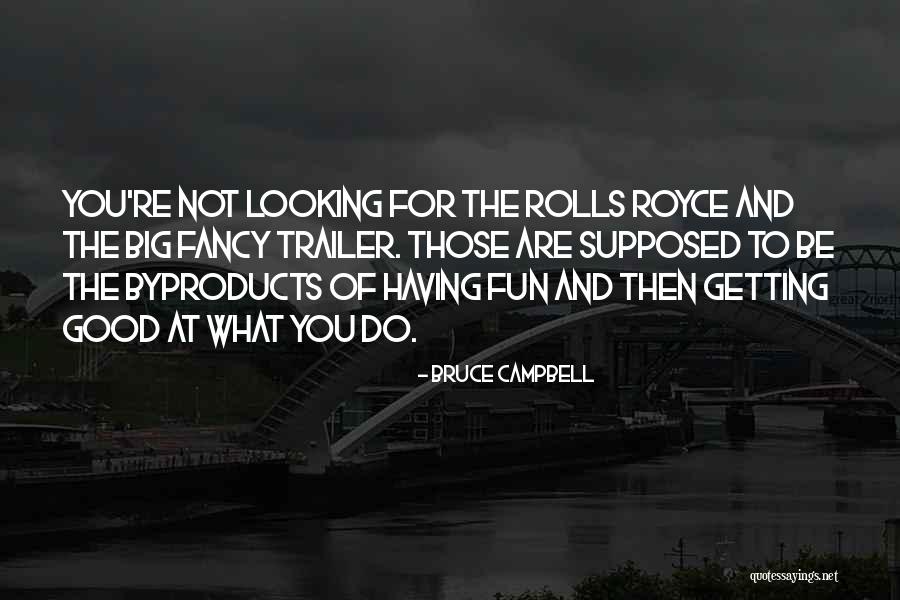 You're Good Looking Quotes By Bruce Campbell You're Good Looking Quotes By Bruce Campbell