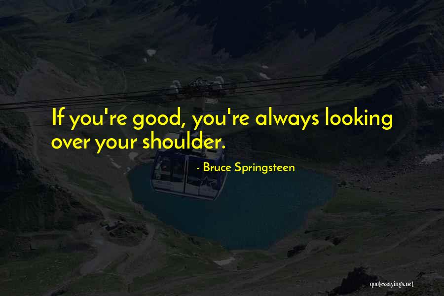 You're Good Looking Quotes By Bruce Springsteen You're Good Looking Quotes By Bruce Springsteen