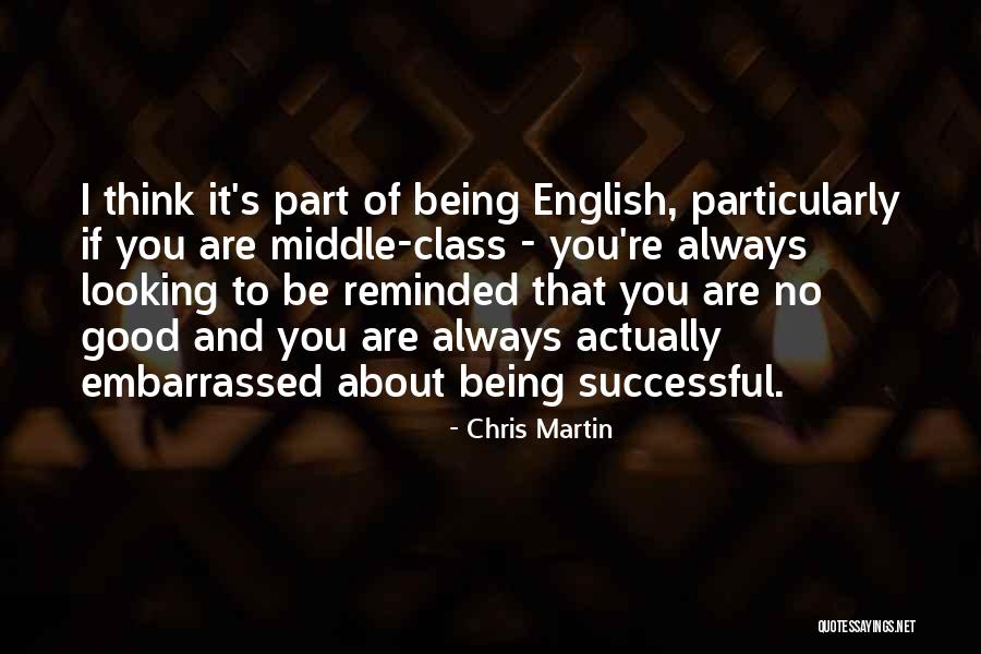 You're Good Looking Quotes By Chris Martin You're Good Looking Quotes By Chris Martin
