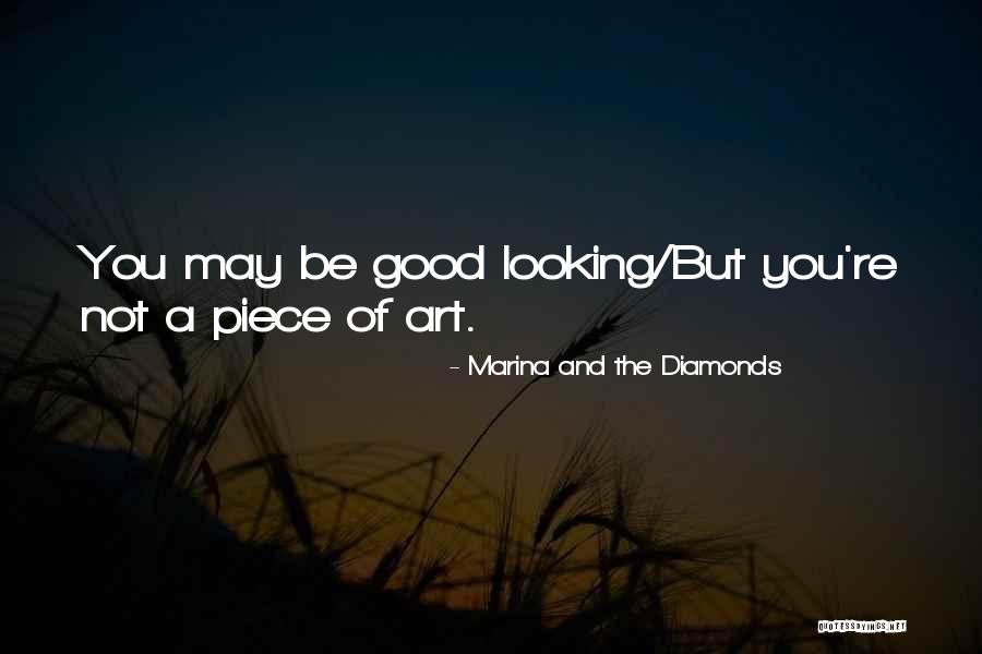 You're Good Looking Quotes By Marina And The Diamonds You're Good Looking Quotes By Marina And The Diamonds