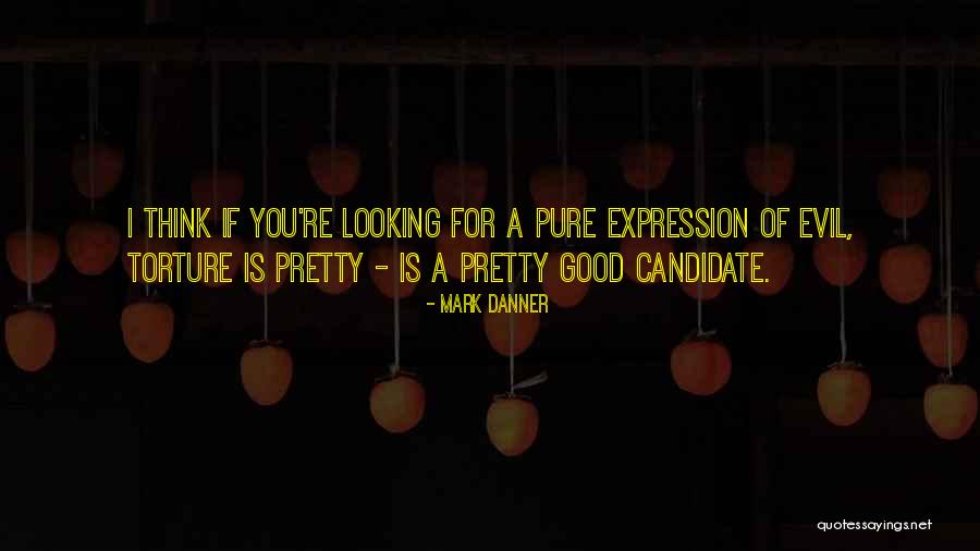 You're Good Looking Quotes By Mark Danner You're Good Looking Quotes By Mark Danner