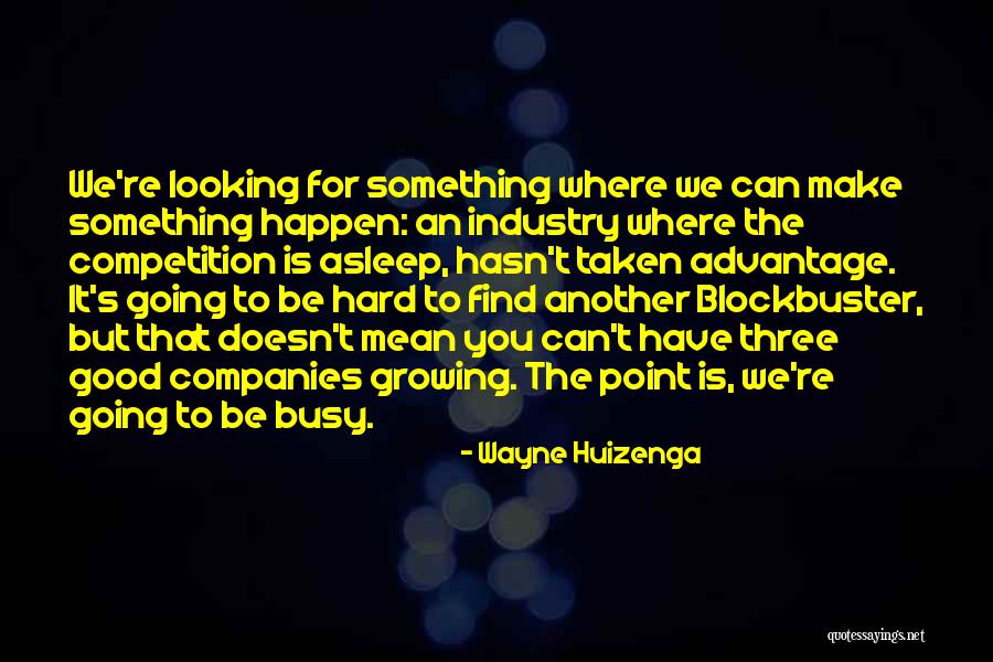 You're Good Looking Quotes By Wayne Huizenga You're Good Looking Quotes By Wayne Huizenga