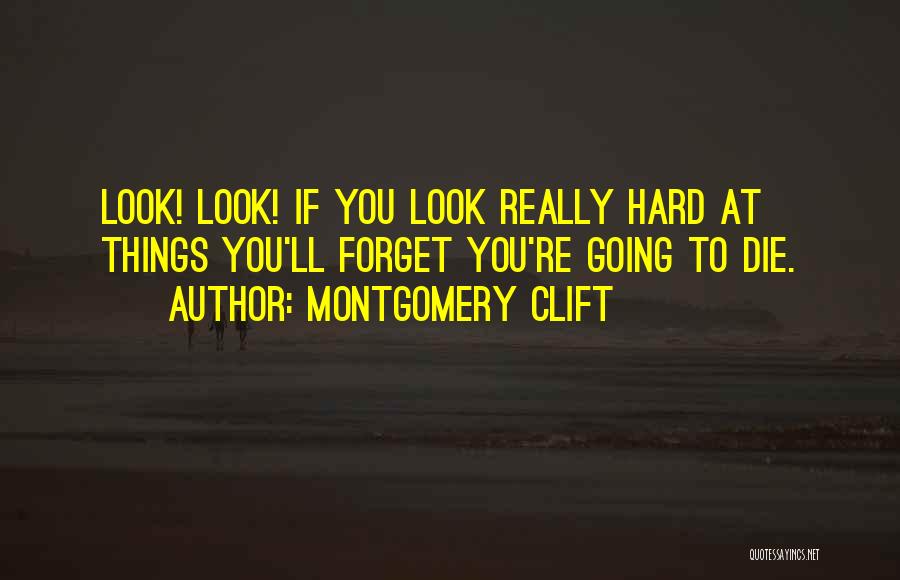 You're Hard To Forget Quotes By Montgomery Clift