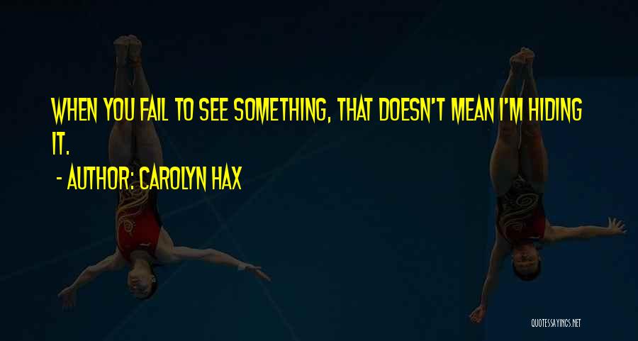 You're Hiding Something Quotes By Carolyn Hax