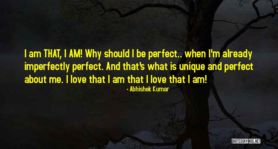 You're Imperfectly Perfect Quotes By Abhishek Kumar