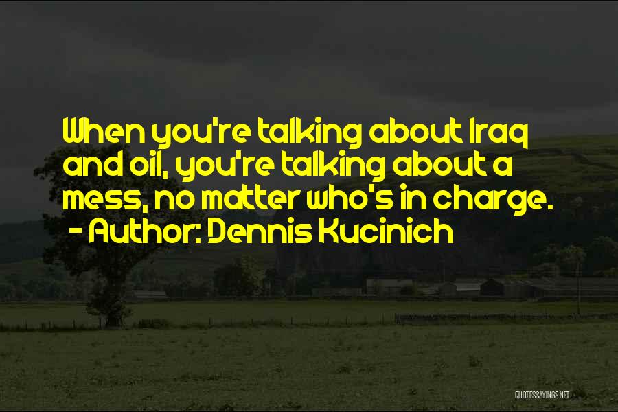 You're In Charge Quotes By Dennis Kucinich