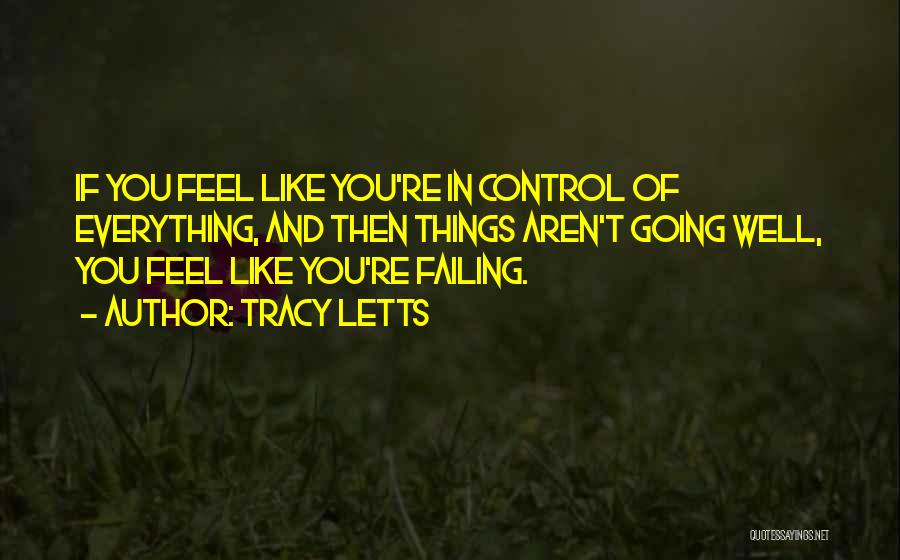 You're In Control Quotes By Tracy Letts