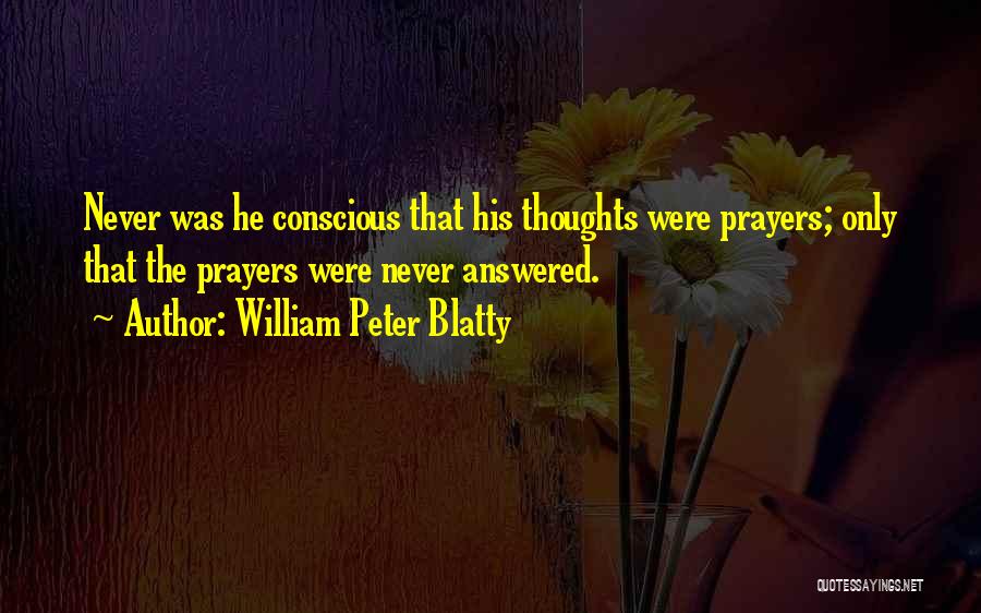 You're In My Thoughts And Prayers Quotes By William Peter Blatty