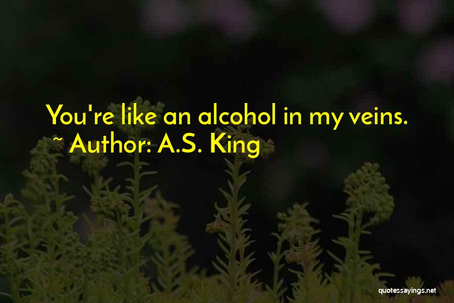 You're In My Veins Quotes By A.S. King