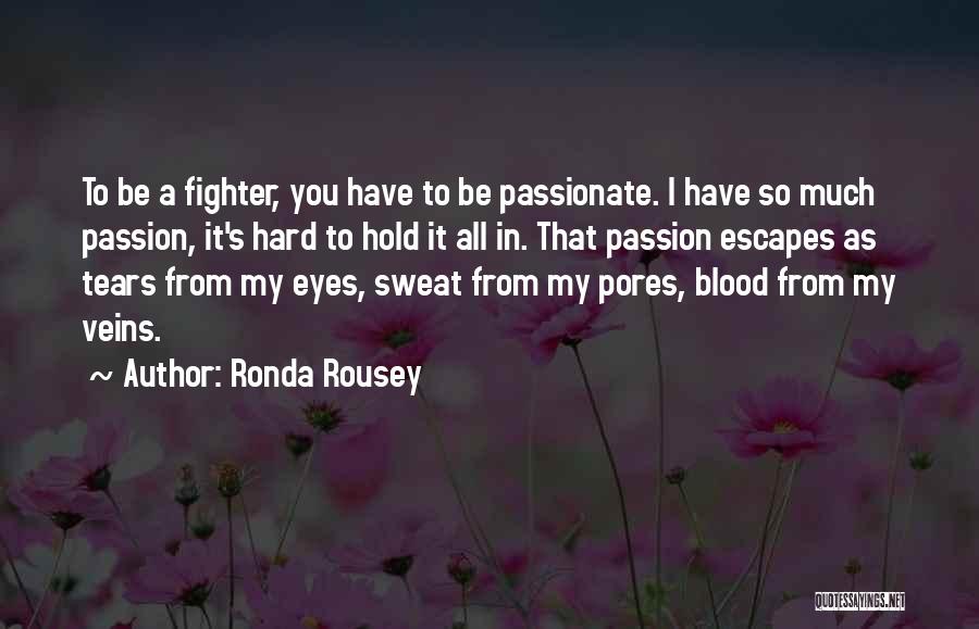 You're In My Veins Quotes By Ronda Rousey