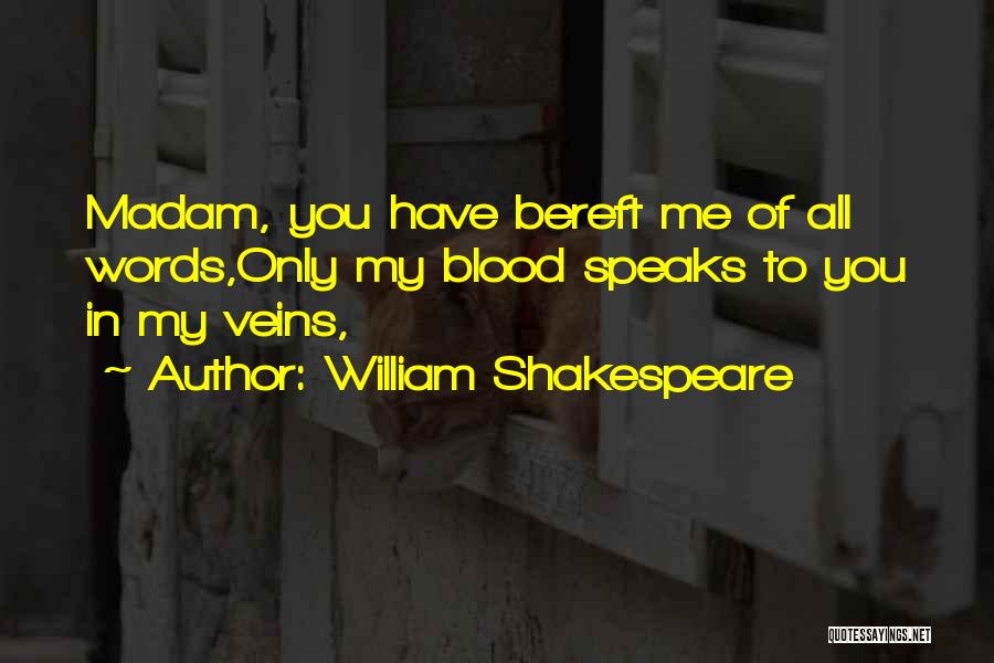 You're In My Veins Quotes By William Shakespeare