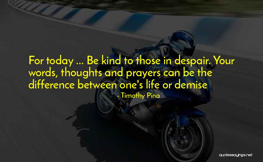 You're In Our Thoughts And Prayers Quotes By Timothy Pina