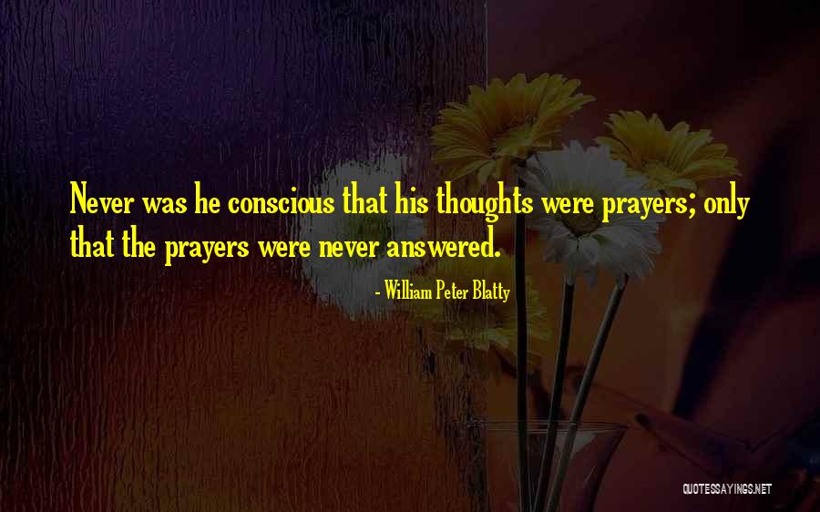 You're In Our Thoughts And Prayers Quotes By William Peter Blatty