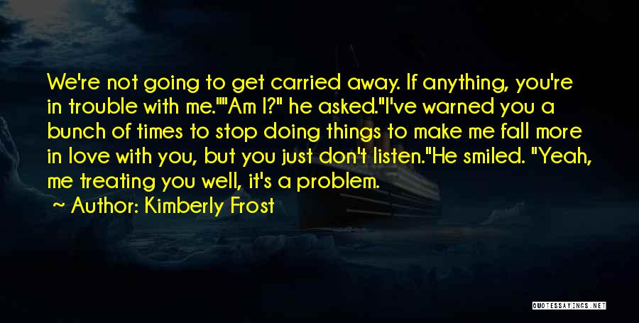 You're In Trouble Quotes By Kimberly Frost