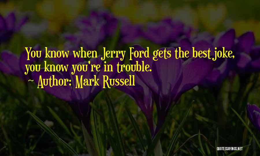 You're In Trouble Quotes By Mark Russell