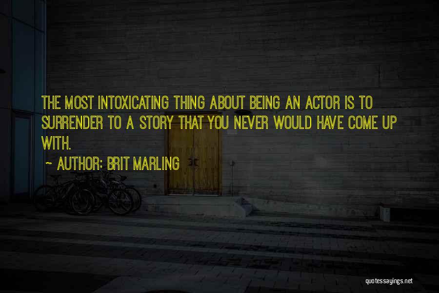 You're Intoxicating Quotes By Brit Marling