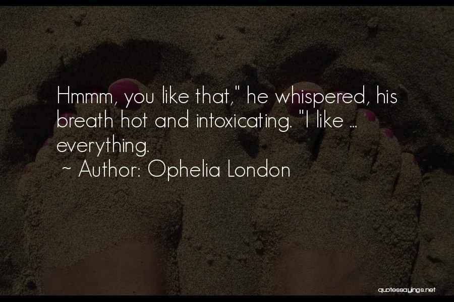 You're Intoxicating Quotes By Ophelia London