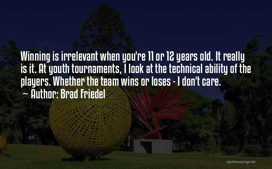 You're Irrelevant Quotes By Brad Friedel