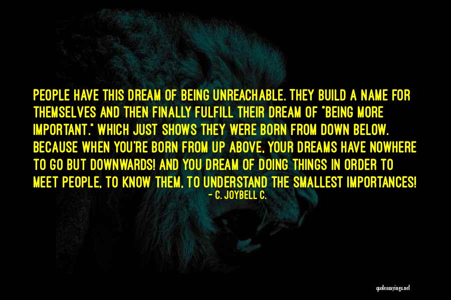 You're Just A Dream Quotes By C. JoyBell C. You're Just A Dream Quotes By C. JoyBell C.