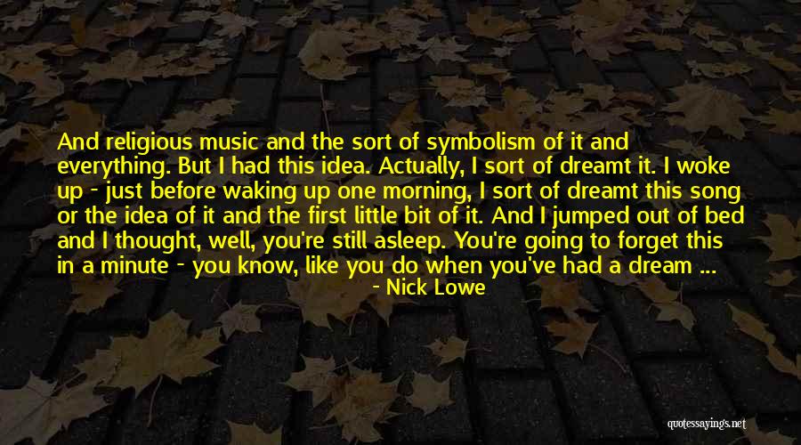 You're Just A Dream Quotes By Nick Lowe You're Just A Dream Quotes By Nick Lowe