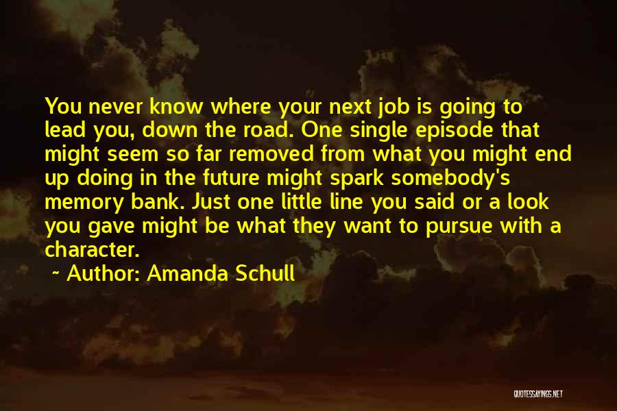 You're Just A Memory Quotes By Amanda Schull