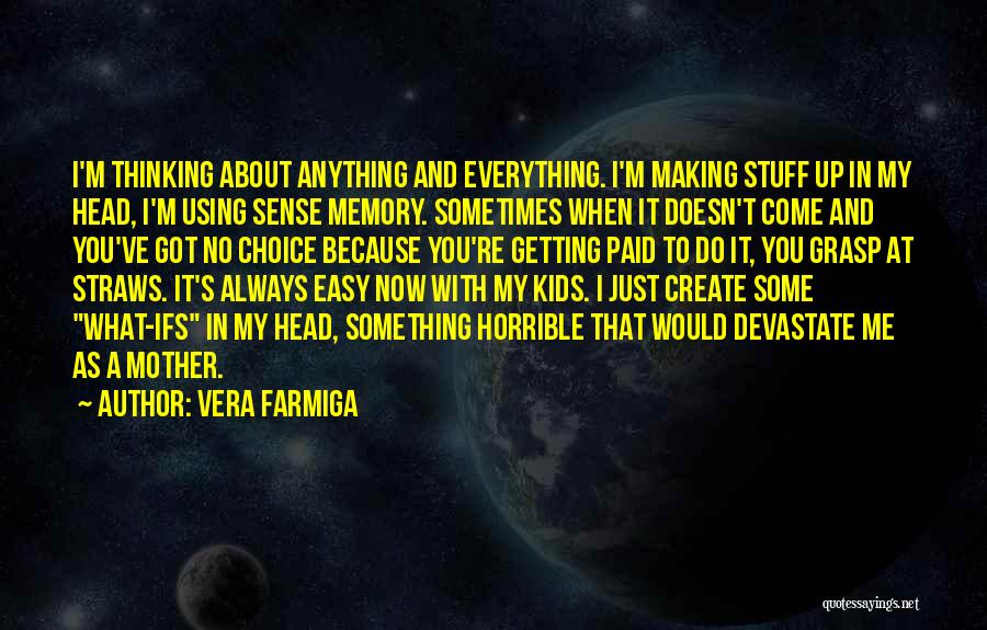 You're Just A Memory Quotes By Vera Farmiga