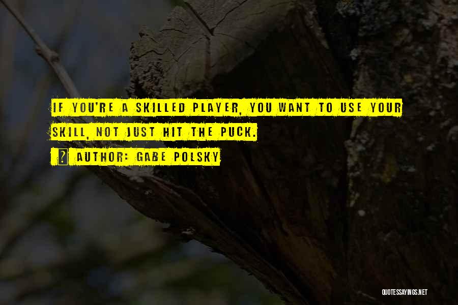 You're Just A Player Quotes By Gabe Polsky