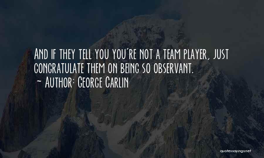 You're Just A Player Quotes By George Carlin