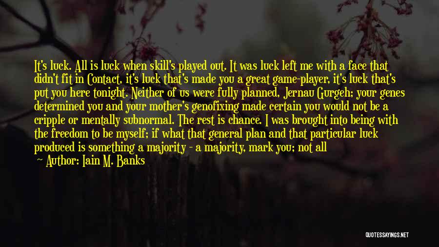 You're Just A Player Quotes By Iain M. Banks