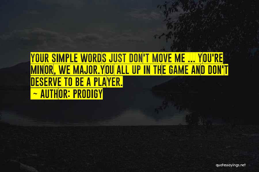 You're Just A Player Quotes By Prodigy