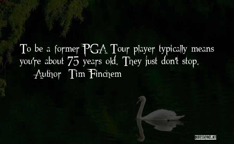 You're Just A Player Quotes By Tim Finchem