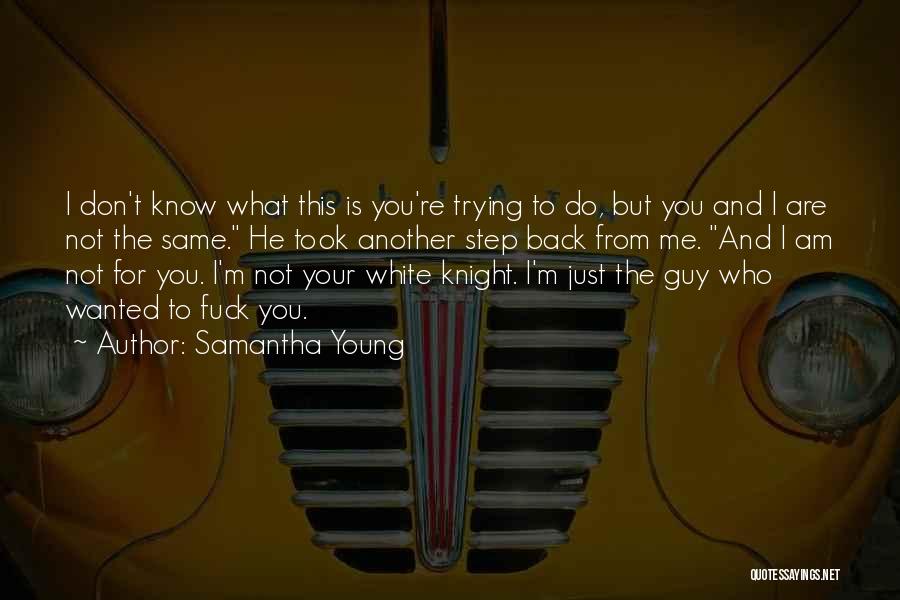 You're Just Another Guy Quotes By Samantha Young