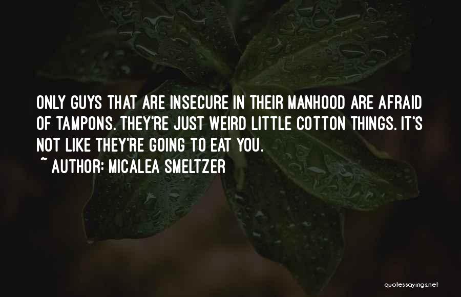 You're Just Insecure Quotes By Micalea Smeltzer
