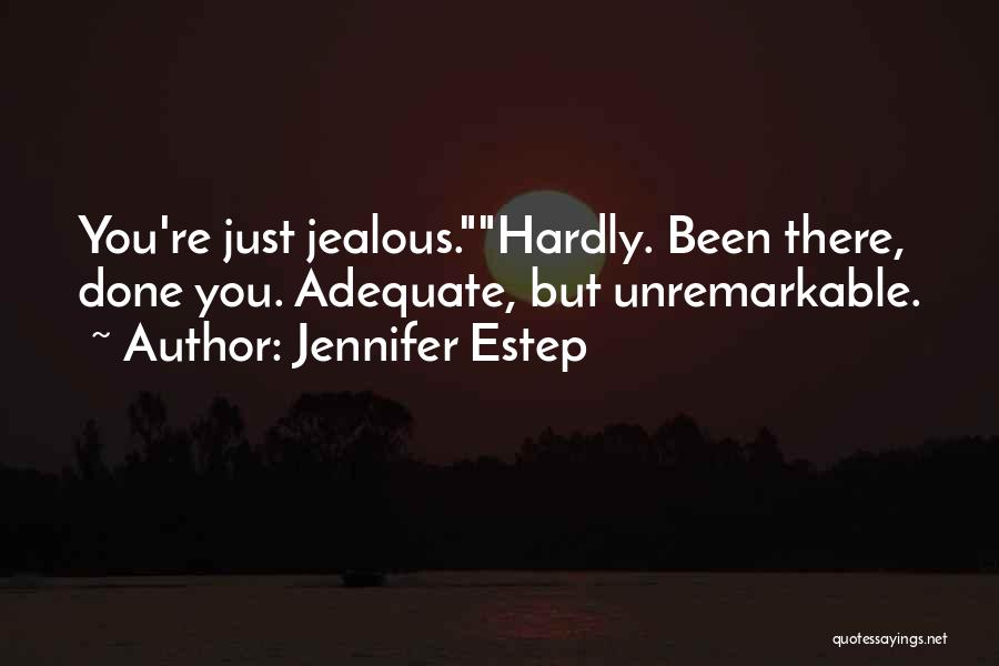 You're Just Jealous Quotes By Jennifer Estep