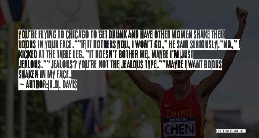 You're Just Jealous Quotes By L.D. Davis