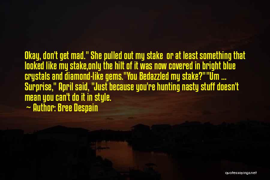You're Just Mad Quotes By Bree Despain