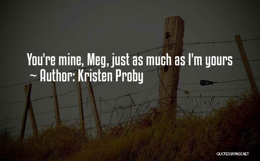 You're Just Mine Quotes By Kristen Proby