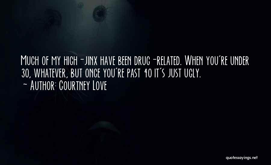 You're Just My Past Quotes By Courtney Love