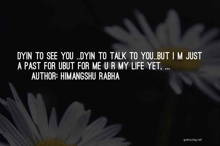 You're Just My Past Quotes By Himangshu Rabha