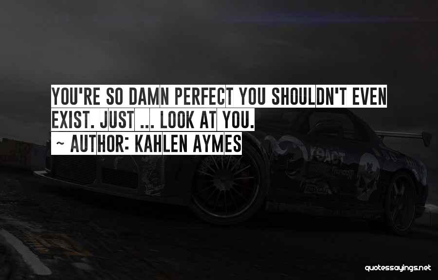 You're Just Perfect Quotes By Kahlen Aymes